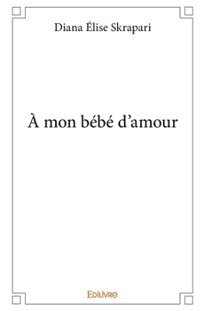 À mon bébé d’amour (French Edition)