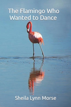 Paperback The Flamingo Who Wanted to Dance Book