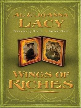 Wings of Riches (Dreams of Gold Series #1) - Book #1 of the Dreams of Gold