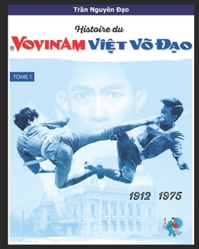 Histoire du Vovinam Viet Vo Dao: Vovinam Viet Vo Dao