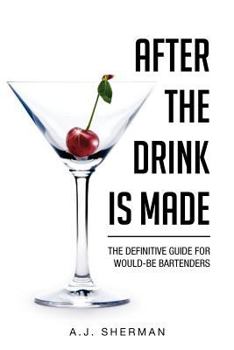 Paperback After the Drink Is Made: The Definitive Guide for Would-Be Bartenders Book