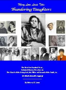 Mary Lena Lewis Tate: Thundering Daughters (1903-2003): The First One Hundred Years, Ordained Women Preachers in the Church of the Living God, the Pillar and Ground of the Truth, Inc.