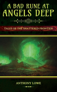 Paperback A Bad Rune at Angels Deep: Tales of the Shattered Frontier Book