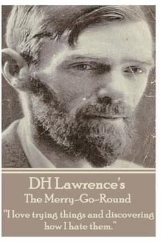 Paperback D.H. Lawrence - The Merry-Go-Round: "I love trying things and discovering how I hate them." Book