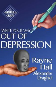 Paperback Write Your Way Out Of Depression: Practical Self-Therapy For Creative Writers Book