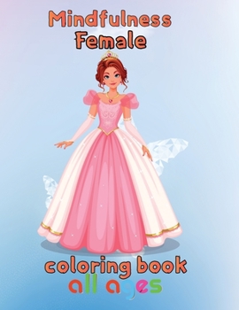 Paperback Mindfulness Female Coloring Book All ages: 8.5''x11''/girl coloring book