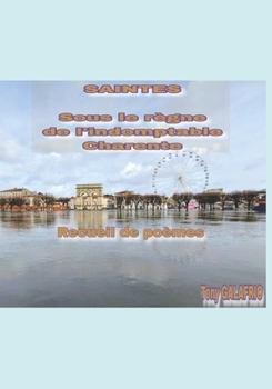 Paperback Saintes, sous le règne de l'indomptable Charente [French] Book
