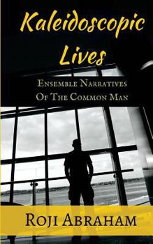 Paperback Kaleidoscopic Lives: Ensemble Narratives of the Common Man Book