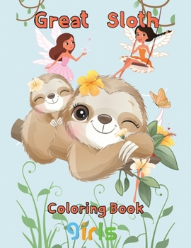Paperback Great Sloth Coloring book girls: 8.5''x11''/sloth coloring book