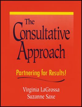 Paperback The Consultative Approach: Partnering for Results! Book