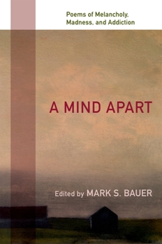 Paperback A Mind Apart: Poems of Melancholy, Madness, and Addiction Book