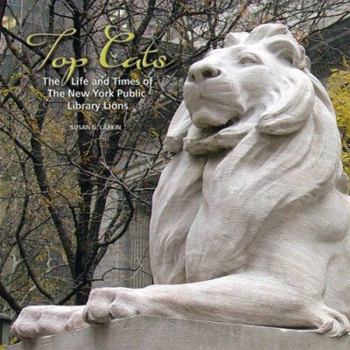 Hardcover Top Cats: The Life and Times of the New York Public Library Lions Book