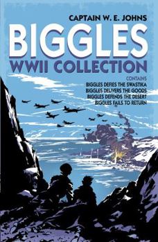 Hardcover Biggles WWII Collection: Contains: Biggles Defies the Swastika, Biggles Delivers the Goods, Biggles Defends the Desert & Biggles Fails to Retur Book