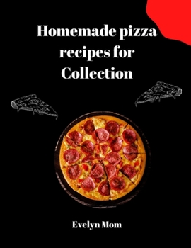 Paperback Homemade pizza recipes for Collection [Large Print] Book
