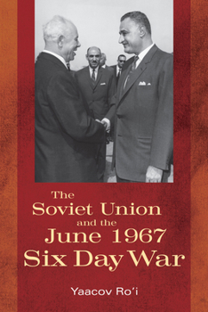 The Soviet Union and the June 1967 Six Day War - Book  of the Cold War International History Project