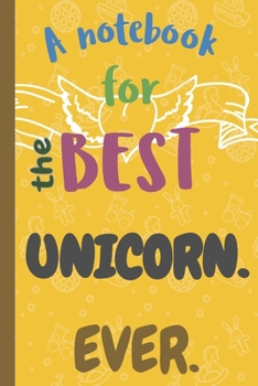 Paperback A Notebook for the Best UNICORN Ever. Book