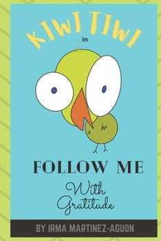 Paperback Kiwi Tiwi: in Follow Me with Gratitude Book