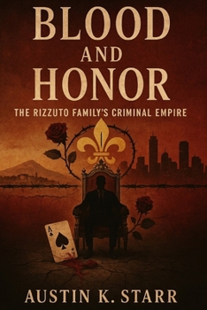 Blood and Honor: The Rizzuto Family's Criminal Empire (The Cartels chronicle series)