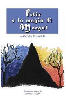Paperback Felix e la magia di Morgul [Italian] Book