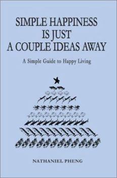 Paperback Simple Happiness Is Just A Couple Ideas Away: A Simple Guide to Happy Living Book