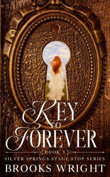 Paperback Key to Forever: Historical Christian Romance (Silver Springs Stage Stop Series) Book