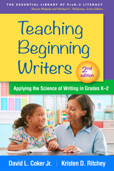 Teaching Beginning Writers : Applying the Science of Writing in Grades K-2
