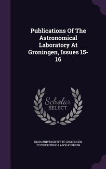 Hardcover Publications of the Astronomical Laboratory at Groningen, Issues 15-16 Book