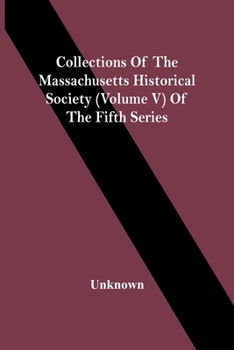 Paperback Collections Of The Massachusetts Historical Society (Volume V) Of The Fifth Series Book