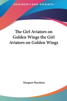 The Girl Aviators on Golden Wings - Book #2 of the Girl Aviators