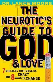 Paperback The Neurotic's Guide to God & Love Book