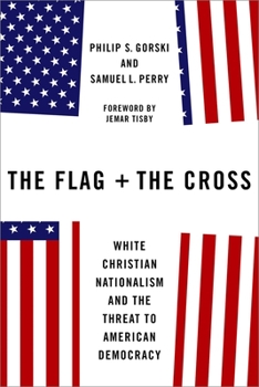 Hardcover The Flag and the Cross: White Christian Nationalism and the Threat to American Democracy Book