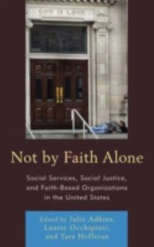 Paperback Not by Faith Alone: Social Services, Social Justice, and Faith-Based Organizations in the United States Book