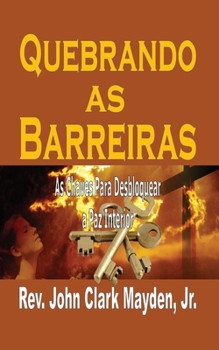 Paperback Quebrando as Barreiras: As Chaves Para Desbloquear a Paz Interior [Portuguese] Book