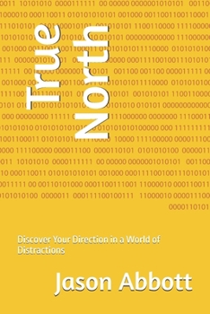 Paperback True North: Discover Your Direction in a World of Distractions Book