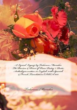 Paperback A Lyrical Legacy by Tadaram Maradas: The Passion & Power of Prose Poetry (c) Poetic Anthologies written in English with Spanish & French Translations Book