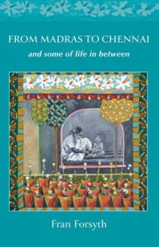 From Madras to Chennai: and some of life in between