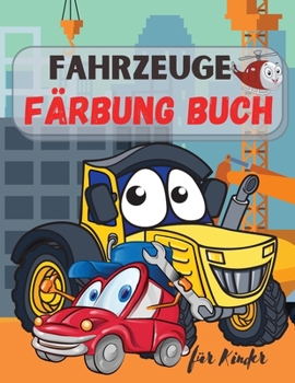 Fahrzeuge Malbuch für Kinder: Lastwagen, Flugzeuge und Autos - Ausmalbuch für Kinder & Kleinkinder ! Für Jungen & Mädchen im Alter von 2-4; 4-8