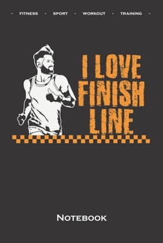 Marathon „I love finish line“ Notebook: Dot Grid Journal/Logbook for Fitness enthusiasts and fans of the body cult