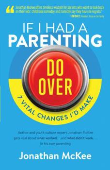 Paperback If I Had a Parenting Do-Over: 7 Vital Changes I'd Make Book