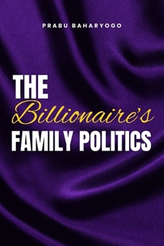 The Billionaire's Family Politics (The Billionaire Series)