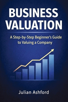Paperback Business Valuation: A Step-by-Step Beginner's Guide to Valuing a Company Book