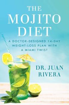 Hardcover The Mojito Diet: A Doctor-Designed 14-Day Weight Loss Plan with a Miami Twist Book