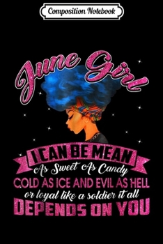 Composition Notebook: June Girl I Can Be Mean June Girl  Journal/Notebook Blank Lined Ruled 6x9 100 Pages