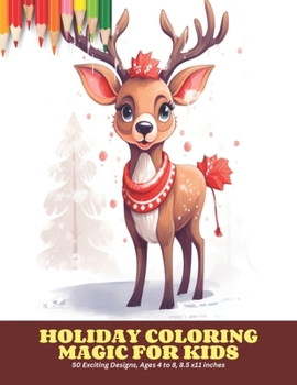 Paperback Holiday Coloring Magic for Kids: 50 Exciting Designs, Ages 4 to 8, 8.5 x11 inches Book