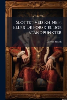 Slottet Ved Rhinen, Eller De Forskiellige Standpunkter: En Roman...