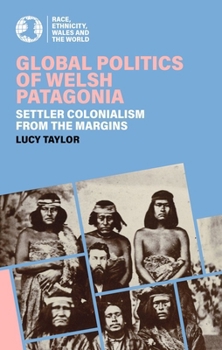 Paperback Global Politics of Welsh Patagonia: Settler Colonialism from the Margins Book