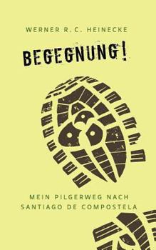 Paperback Begegnung! Mein Pilgerweg nach Santiago de Compostela [German] Book