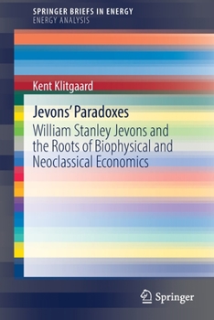 Paperback Jevons' Paradoxes: William Stanley Jevons and the Roots of Biophysical and Neoclassical Economics Book