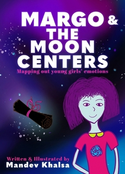 Hardcover Margo & The Moon Centers: Mapping Out Young Girls' Emotions Book