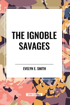 Paperback The Ignoble Savages Book